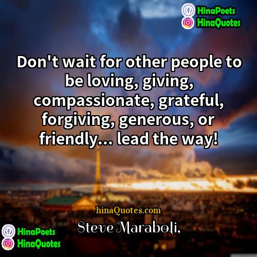 Steve Maraboli Quotes | Don't wait for other people to be